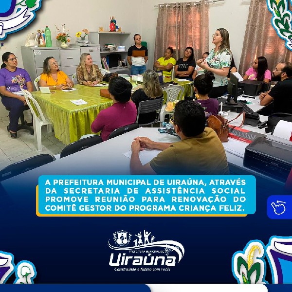 A Prefeitura Municipal de Uiraúna, através da Secretaria de Assistência Social promove reunião para renovação do Comitê