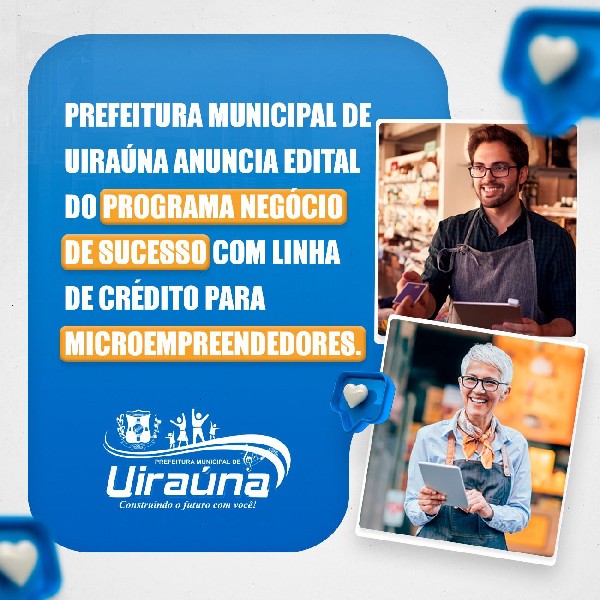 Prefeitura Municipal de Uiraúna anuncia edital do Programa Negócio de Sucesso com linha de crédito para Microempreendedo